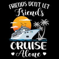 Friends Don't Let Friends Cruise Alone Vacation Cruise Ship Tall T-Shirt