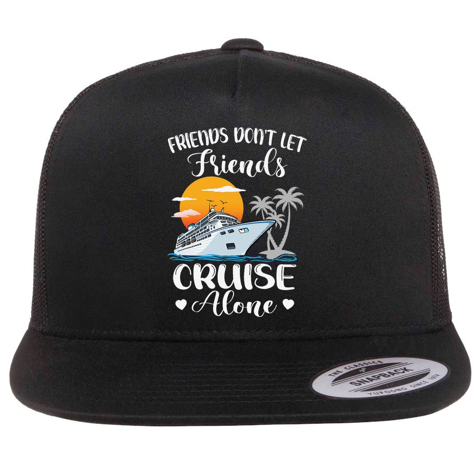 Friends Don't Let Friends Cruise Alone Vacation Cruise Ship Flat Bill Trucker Hat