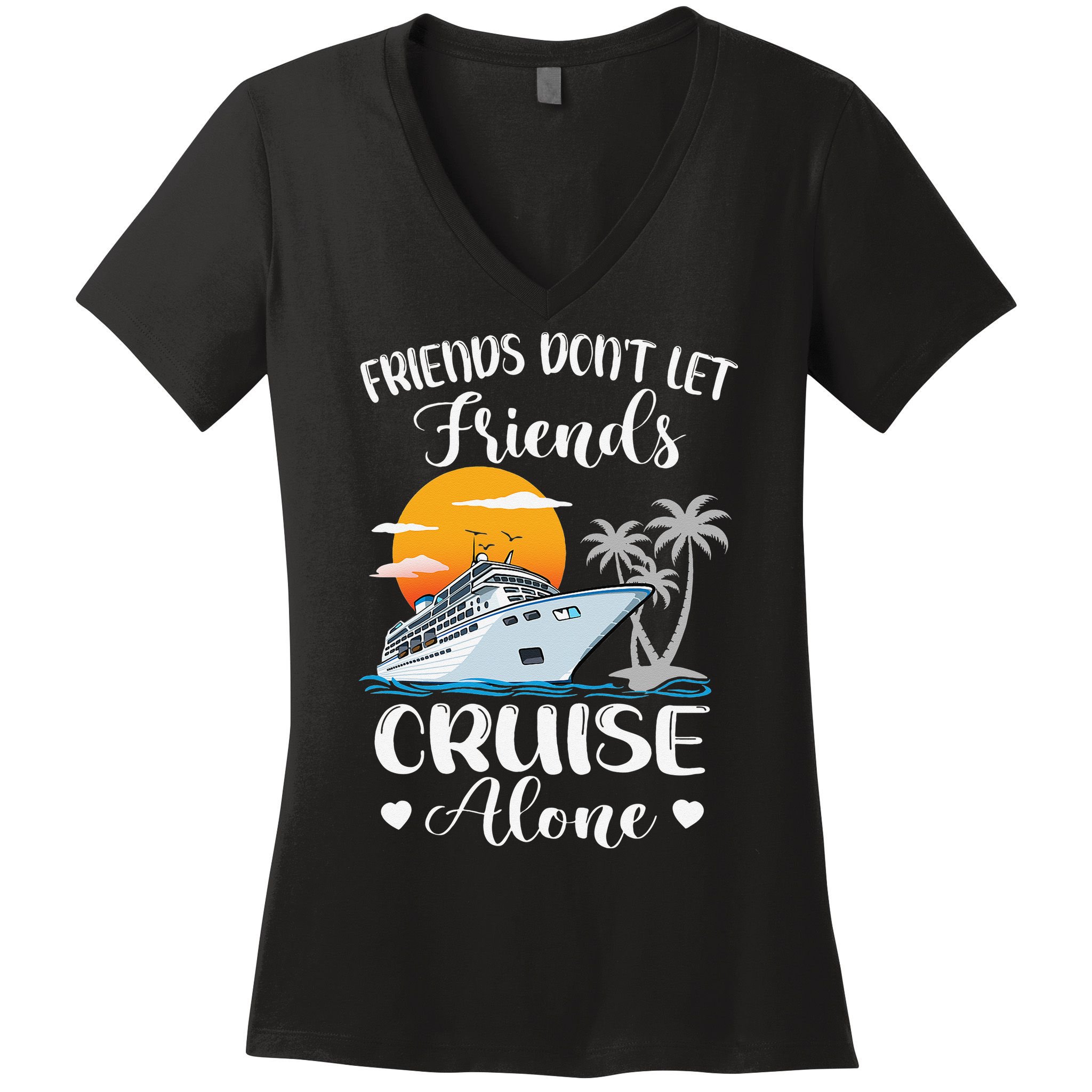 Friends Don't Let Friends Cruise Alone Vacation Cruise Ship Women's V-Neck T-Shirt
