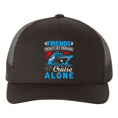 friends don't let friends Cruise Alone Yupoong Adult 5-Panel Trucker Hat