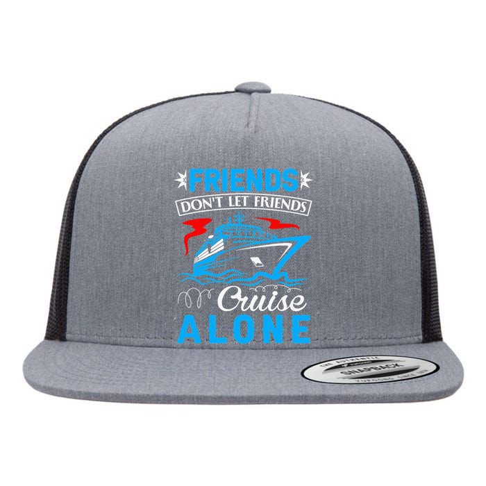 friends don't let friends Cruise Alone Flat Bill Trucker Hat