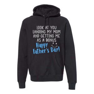 Funny Dad Look At You Landing My Mom Getting Me As A Bonus Premium Hoodie