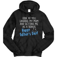 Funny Dad Look At You Landing My Mom Getting Me As A Bonus Tie Dye Hoodie