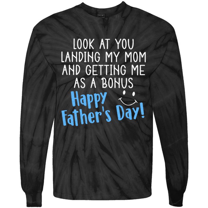 Funny Dad Look At You Landing My Mom Getting Me As A Bonus Tie-Dye Long Sleeve Shirt