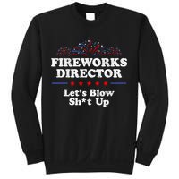Fireworks Director Lets Blow Shit Up Funny 4th Of July Sweatshirt