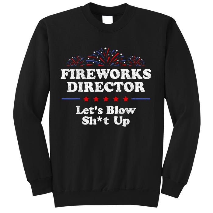 Fireworks Director Lets Blow Shit Up Funny 4th Of July Sweatshirt