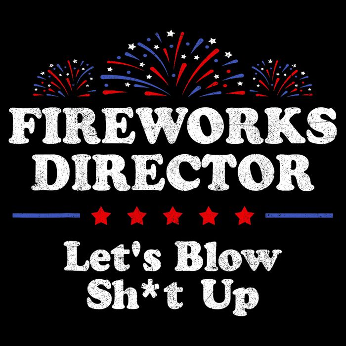 Fireworks Director Lets Blow Shit Up Funny 4th Of July Tall T-Shirt