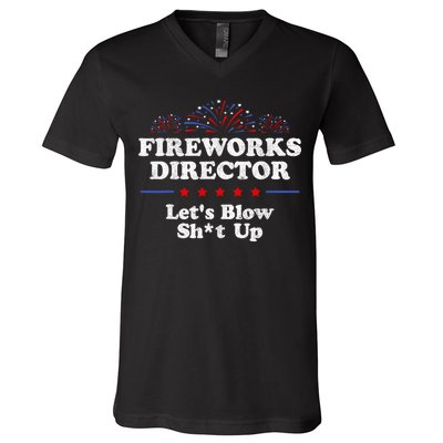 Fireworks Director Lets Blow Shit Up Funny 4th Of July V-Neck T-Shirt