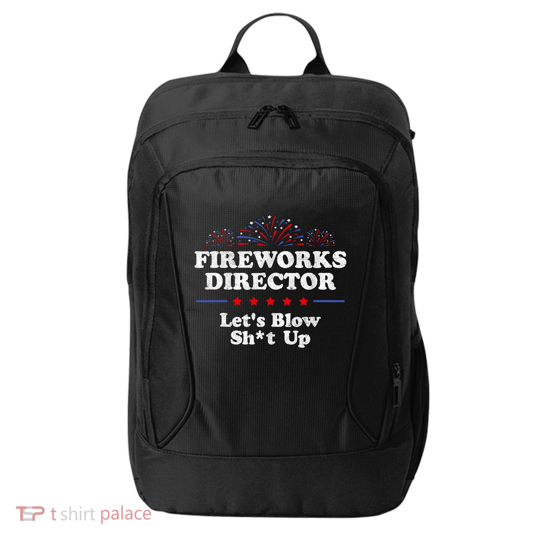 Fireworks Director Lets Blow Shit Up Funny 4th Of July City Backpack
