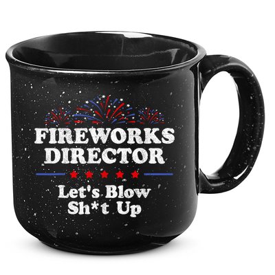 Fireworks Director Lets Blow Shit Up Funny 4th Of July 15oz Campfire Ceramic Mug
