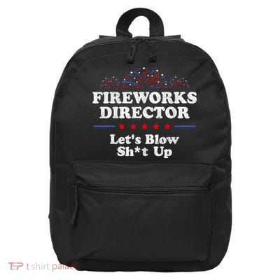Fireworks Director Lets Blow Shit Up Funny 4th Of July 16 in Basic Backpack