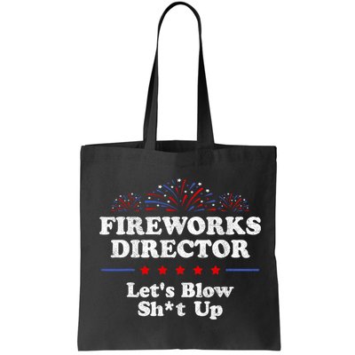 Fireworks Director Lets Blow Shit Up Funny 4th Of July Bag