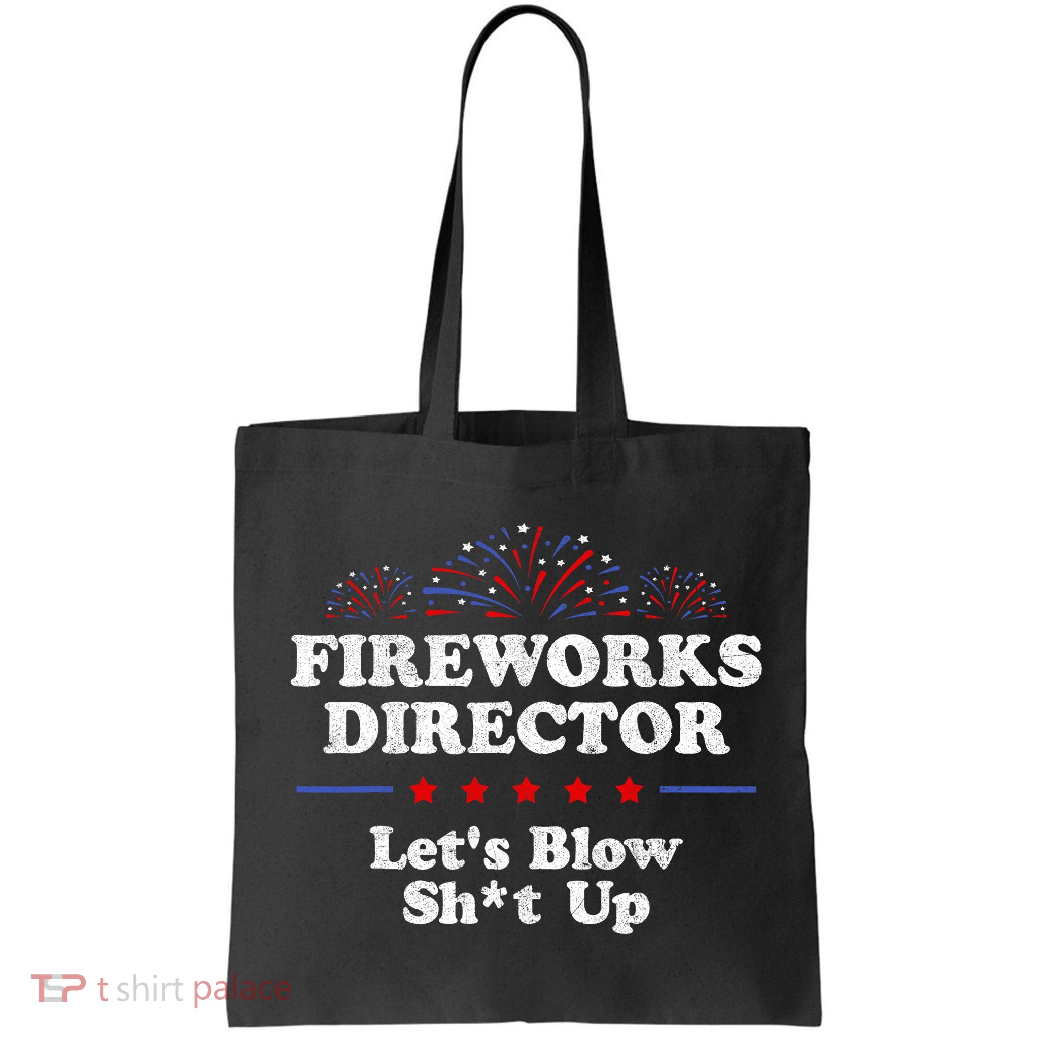 Fireworks Director Lets Blow Shit Up Funny 4th Of July Bag