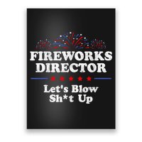 Fireworks Director Lets Blow Shit Up Funny 4th Of July Poster