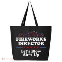 Fireworks Director Lets Blow Shit Up Funny 4th Of July 25L Jumbo Tote
