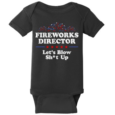 Fireworks Director Lets Blow Shit Up Funny 4th Of July Baby Bodysuit