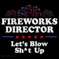Fireworks Director Lets Blow Shit Up Funny 4th Of July Toddler Sweatshirt