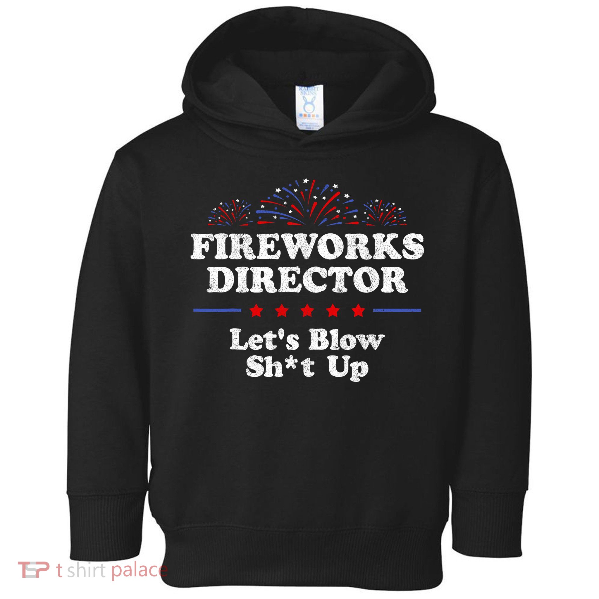 Fireworks Director Lets Blow Shit Up Funny 4th Of July Toddler Hoodie