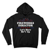 Fireworks Director Lets Blow Shit Up Funny 4th Of July Tall Hoodie
