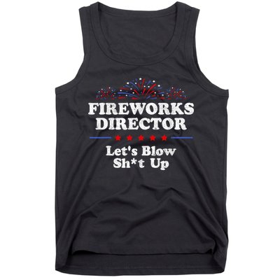 Fireworks Director Lets Blow Shit Up Funny 4th Of July Tank Top