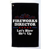 Fireworks Director Lets Blow Shit Up Funny 4th Of July Golf Towel
