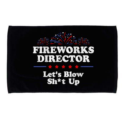 Fireworks Director Lets Blow Shit Up Funny 4th Of July Microfiber Hand Towel
