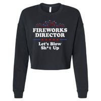 Fireworks Director Lets Blow Shit Up Funny 4th Of July Cropped Pullover Crew