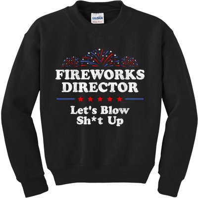 Fireworks Director Lets Blow Shit Up Funny 4th Of July Kids Sweatshirt