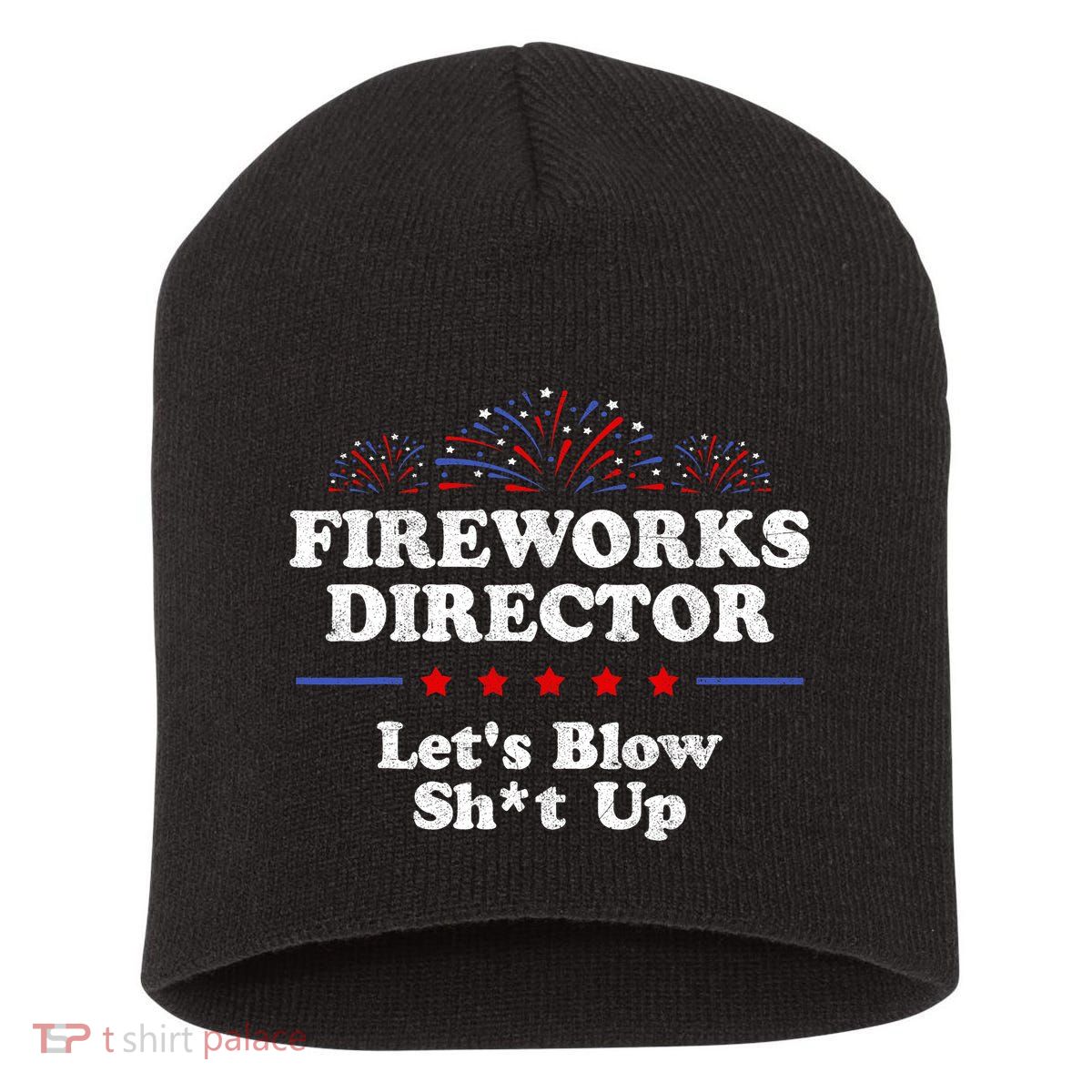 Fireworks Director Lets Blow Shit Up Funny 4th Of July Short Acrylic Beanie