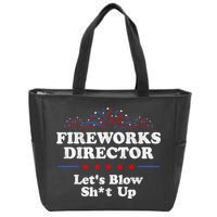 Fireworks Director Lets Blow Shit Up Funny 4th Of July Zip Tote Bag