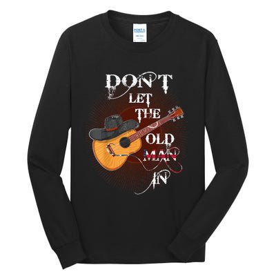 Funny DonT Let The Old Man In Tall Long Sleeve T-Shirt