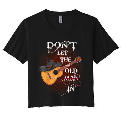 Funny DonT Let The Old Man In Women's Crop Top Tee