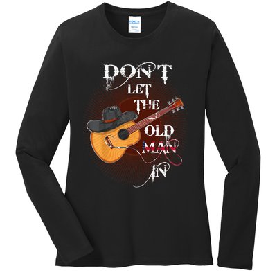 Funny DonT Let The Old Man In Ladies Long Sleeve Shirt