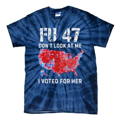 Fu47 DonT Look At Me I Voted For Her Tie-Dye T-Shirt