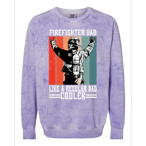 Firefighter Dad Like A Normal Dad Cooler Cool Gift Colorblast Crewneck Sweatshirt