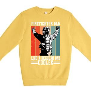 Firefighter Dad Like A Normal Dad Cooler Cool Gift Premium Crewneck Sweatshirt