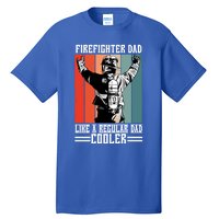 Firefighter Dad Like A Normal Dad Cooler Cool Gift Tall T-Shirt