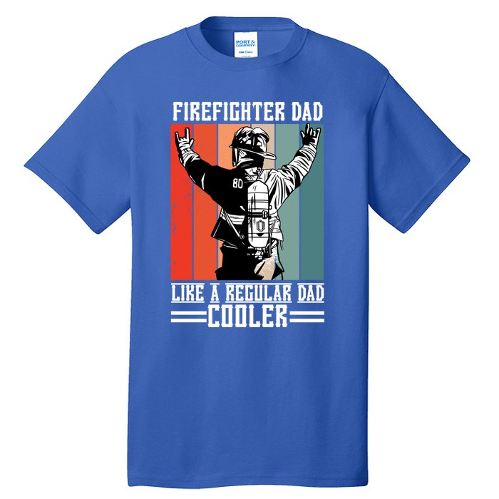 Firefighter Dad Like A Normal Dad Cooler Cool Gift Tall T-Shirt