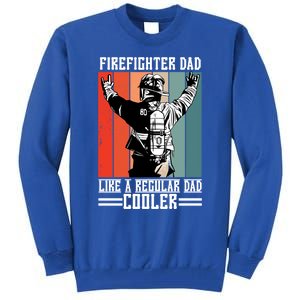 Firefighter Dad Like A Normal Dad Cooler Cool Gift Tall Sweatshirt