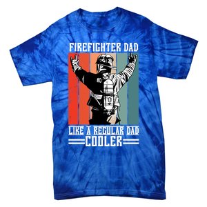 Firefighter Dad Like A Normal Dad Cooler Cool Gift Tie-Dye T-Shirt