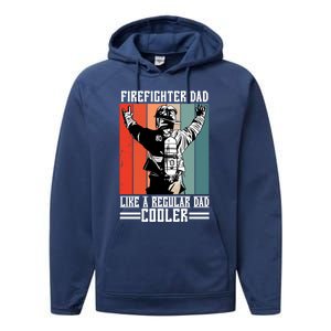 Firefighter Dad Like A Normal Dad Cooler Cool Gift Performance Fleece Hoodie