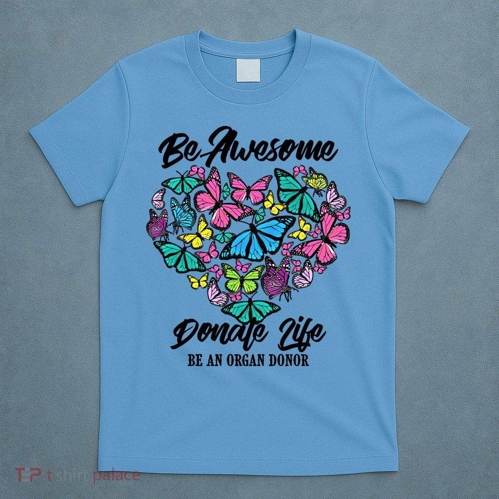 Funny Donate Life Be An Organ Donor Cute Donation Gift T-Shirt