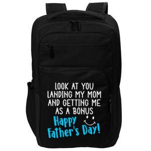 Funny Dad Look At You Landing My Mom Getting Me As A Bonus Impact Tech Backpack