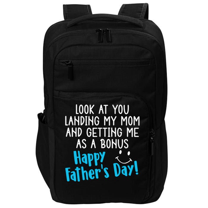 Funny Dad Look At You Landing My Mom Getting Me As A Bonus Impact Tech Backpack