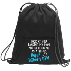 Funny Dad Look At You Landing My Mom Getting Me As A Bonus Sweatshirt Cinch Pack Bag