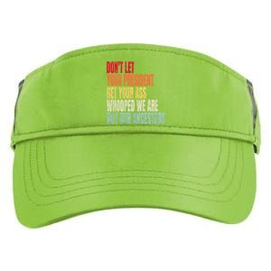 Funny Dont Let Your President Get Your Whooped Not Ancestors Adult Drive Performance Visor