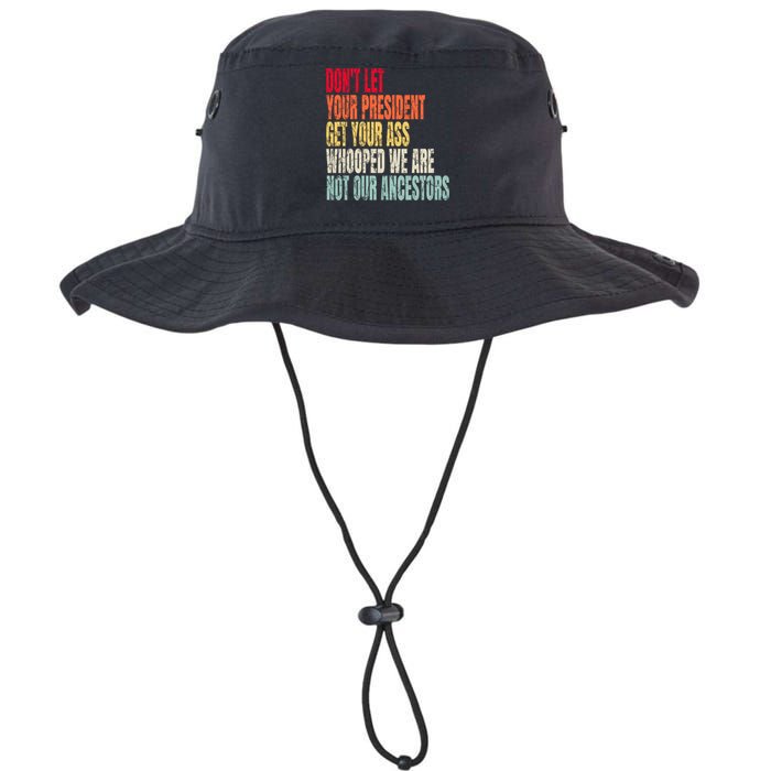 Funny Dont Let Your President Get Your Whooped Not Ancestors Legacy Cool Fit Booney Bucket Hat