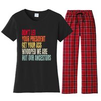 Funny Dont Let Your President Get Your Whooped Not Ancestors Women's Flannel Pajama Set