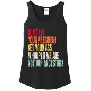 Funny Dont Let Your President Get Your Whooped Not Ancestors Ladies Essential Tank