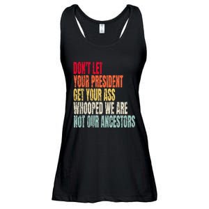 Funny Dont Let Your President Get Your Whooped Not Ancestors Ladies Essential Flowy Tank